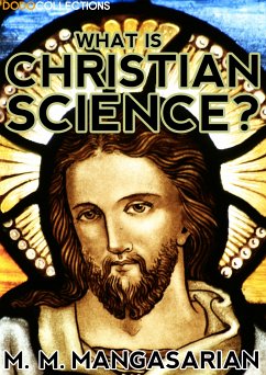 What is Christian Science? (eBook, ePUB) - M. Mangasarian, M.