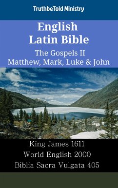 English Latin Bible - The Gospels II - Matthew, Mark, Luke & John (eBook, ePUB) - Ministry, TruthBeTold