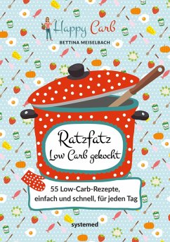 Happy Carb: Ratzfatz Low Carb gekocht (eBook, ePUB) - Meiselbach, Bettina