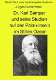 maritime gelbe Reihe bei Jürgen Ruszkowski / Dr. Karl Semper und seine Studien auf dem Palau-Inseln im Stillen Ozean - B
