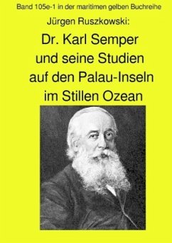 maritime gelbe Reihe bei Jürgen Ruszkowski / Dr. Karl Semper und seine Studien auf dem Palau-Inseln im Stillen Ozean - B - Ruszkowski, Jürgen