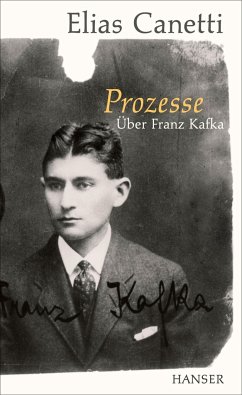 Prozesse. Über Franz Kafka. - Canetti, Elias