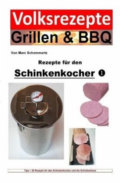 Volksrezepte Grillen & BBQ - Rezepte für den Schinkenkocher 1 - Schommertz, Marc