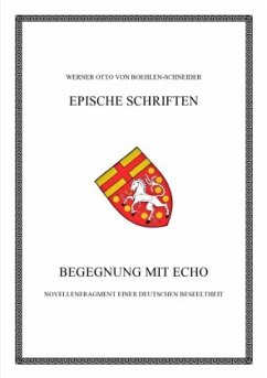 Werner Otto von Boehlen-Schneider: Epische Schriften / Begegnung mit Echo - Boehlen-Schneider, Werner Otto von