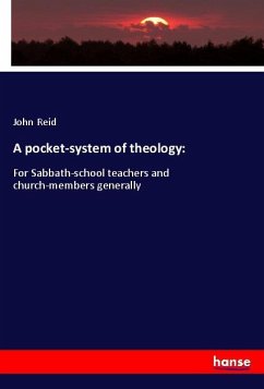 A pocket-system of theology: - Reid, John