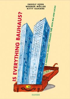 Is Everything Bauhaus?: A Fantastic Journey Through Time with MIA and Lucas - Kern, Ingolf
