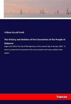 The History and Debates of the Convention of the People of Alabama - Smith, William Russell