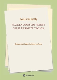 Näsdla oder ein Herbst ohne Herbstzeitlosen - Schittly, Louis