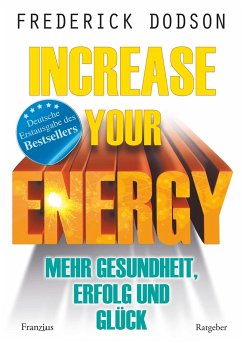 Increase your Energy - Mehr Gesundheit, Erfolg und Glück - Dodson, Frederick