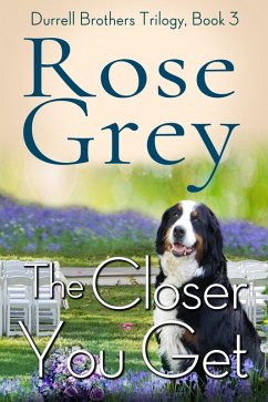 Cover The Closer You Get (Durrell Brothers Trilogy, #3) (eBook, ePUB)