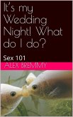 It's my Wedding Night! What do I do?: Sex 101 (eBook, ePUB)