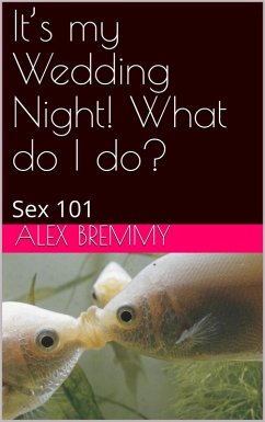 It's my Wedding Night! What do I do?: Sex 101 (eBook, ePUB) Cover It's my Wedding Night! What do I do?: Sex 101 (eBook, ePUB)