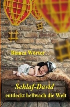 Schlaf-David entdeckt hellwach die Welt - Wörter, Bianca
