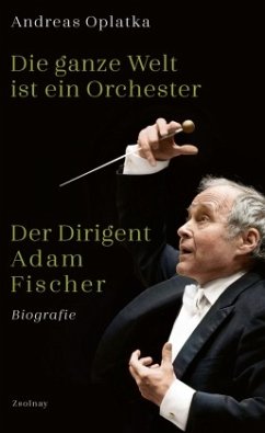 Die ganze Welt ist ein Orchester - Oplatka, Andreas