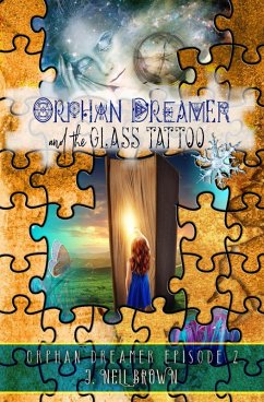 Orphan Dreamer and the Glass Tattoo (Orphan Dreamer Saga, #2) (eBook, ePUB) - Brown, J Nell