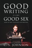 Good Writing is Like Good Sex: Sort of Sexy Thoughts on Writing (eBook, ePUB) Good Writing is Like Good Sex: Sort of Sexy Thoughts on Writing (eBook, ePUB)