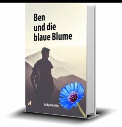 Ben und die blaue Blume (für Erwachsene und Teenager) - Malottke, Kelly