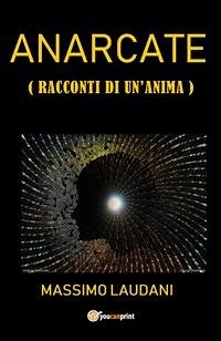 Anarcate (Racconti di un anima) (eBook, ePUB) - Laudani, Massimo
