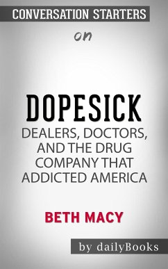 Dopesick: Dealers, Doctors, and the Drug Company that Addicted America by Beth Macy   Conversation Starters (eBook, ePUB) - dailyBooks