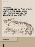 Hafenstädte im östlichen Mittelmeerraum vom Hellenismus bis in die römische Kaiserzeit