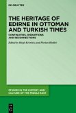 The Heritage of Edirne in Ottoman and Turkish Times
