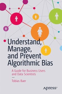 Understand, Manage, and Prevent Algorithmic Bias - Baer, Tobias