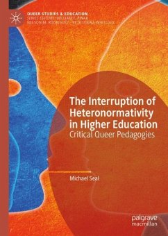 The Interruption of Heteronormativity in Higher Education - Seal, Michael