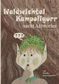 Waldwichtel Kampoligurr sucht Antworten