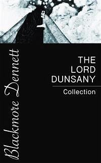 The Lord Dunsany Collection (eBook, ePUB) - Dunsany, Lord