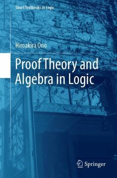 Proof Theory and Algebra in Logic - Ono, Hiroakira