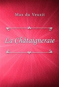 La Châtaigneraie (eBook, ePUB) - du Veuzit, Max