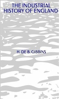 The Industrial History Of England (eBook, ePUB) - De B. Gibbins, H.