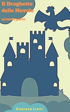 Il Draghetto delle Nuvole - parte seconda (eBook, ePUB) - Lippi, Daniele