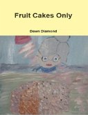 Fruit Cakes Only (eBook, ePUB)