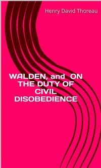 Walden, And On The Duty Of Civil Disobedience (eBook, ePUB) - David Thoreau, Henry