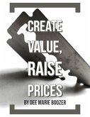 Create Value, Raise Prices (eBook, ePUB) Create Value, Raise Prices (eBook, ePUB)