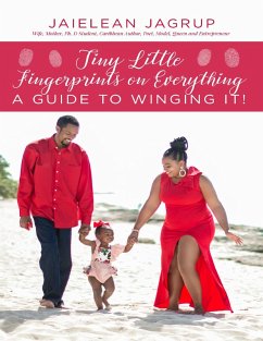 Tiny Little Fingerprints On Everything: A Guide to Winging It (eBook, ePUB) - Jagrup, Jaielean