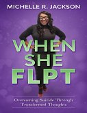 When She Flpt: Overcoming Suicide Through Transformed Thoughts (eBook, ePUB)