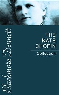 The Kate Chopin Collection (eBook, ePUB) - Chopin, Kate