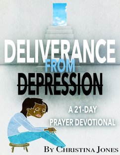 Deliverance from Depression: 21 Day Prayer Devotional (eBook, ePUB) - Jones, Christina