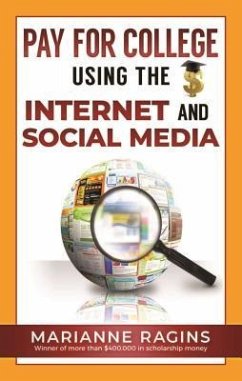 Pay for College Using the Internet and Social Media (eBook, ePUB) - Ragins, Marianne