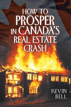 Cover How to Prosper in Canada's Real Estate Crash (eBook, ePUB)