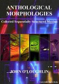 Anthological Morphologies: Collected Sequentially Structured Maxims (eBook, ePUB) Anthological Morphologies: Collected Sequentially Structured Maxims (eBook, ePUB)