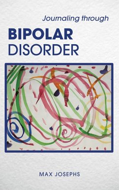 Journaling Through Bipolar Disorder (eBook, ePUB) - Josephs, Max