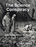 The Science Conspiracy: How Autism Drives the World (eBook, ePUB)