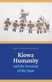 Kiowa Humanity and the Invasion of the State (eBook, PDF)
