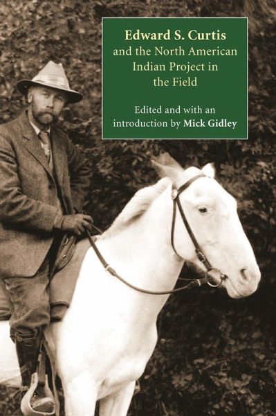 Edward S. Curtis and the North American Indian Project in the Field (eBook, PDF) Edward S. Curtis and the North American Indian Project in the Field (eBook, PDF)