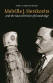 Melville J. Herskovits and the Racial Politics of Knowledge (eBook, PDF) Melville J. Herskovits and the Racial Politics of Knowledge (eBook, PDF)