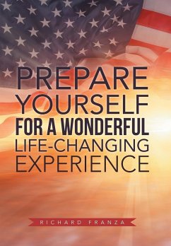 Prepare Yourself for a Wonderful Life-Changing Experience - Franza, Richard