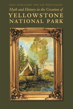 Myth and History in the Creation of Yellowstone National Park (eBook, PDF) - Schullery, Paul; Whittlesey, Lee